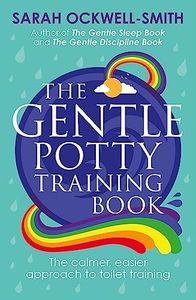 The Gentle Potty Training Book: The calmer, easier approach to toilet training