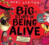 The Big Story of Being Alive: A Brilliant Book About What Makes You EXTRAORDINARY