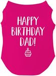 Happy Birthday Dad Dog Tee Shirt Sizes for Puppies, Toys, and Large Breeds (Hot Pink, 4X-Large 171)