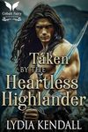 Taken by the Heartless Highlander: 