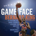 Game Face: A Lifetime of Hard-Earned Lessons on and off the Basketball Court