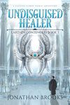 Undisguised Healer: A Fantasy LitRPG Isekai Adventure (Earthen Contenders Book 3)