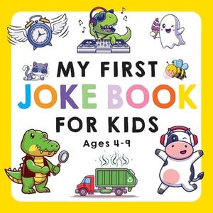 My First Joke Book for Kids Ages 4-9: The Funniest and Best Jokes, Riddles, Tongue Twisters, Knock-Knock Jokes, and ... for Kids: Kids Joke books ages 5-7 4-8 7-9 (My First Joke Book Series)