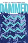 Dammed: The Politics of Loss and Survival in Anishinaabe Territory