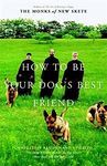 How to Be Your Dog's Best Friend: The Classic Manual for Dog Owners