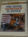 The Home Workshop Planner: Ideas on How to Plan, Equip and Use Your Own Home Workshop (Wood)