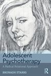 Adolescent Psychotherapy: A Radical Relational Approach