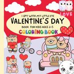 I Spy With My Little Eye Valentine's Day Book for Kids Ages 2-5: Valentine's Day Gifts for Toddlers Preschoolers | Activity Reading Book for Children ... Fun Pictures to Learn Alphabet and New Words