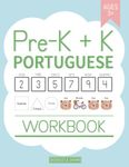 Pre-K + K Portuguese Workbook: Preschool and Kindergarten Workbook for Kids Age 3-5 | Basic Portuguese Vocabulary, Alphabet, Numbers, Shapes, Verbs and Tracing Activity Worksheets