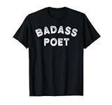 Badass Poet T-Shirt Poetry Writer G
