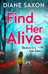 Find Her Alive: The start of a gripping psychological crime series (DS Jenna Morgan Book 1)