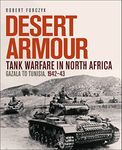 Desert Armour: Tank Warfare in North Africa: Gazala to Tunisia, 1942–43