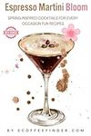 Espresso Martini Bloom: Spring Inspired Cocktails for Every Occasion Fun Recipes