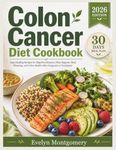 Colon Cancer Diet Cookbook: Easy Healing Recipes for Digestive Balance, Fiber Support, Meal Planning, and Colon Health After Diagnosis or Treatment