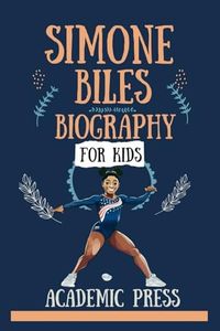 Simone Biles Biography For Kids: The Exciting Tale of America's greatest gymnast of all time, A little Golden book biography to inspire new readers to give them courage to soar and become big dremers