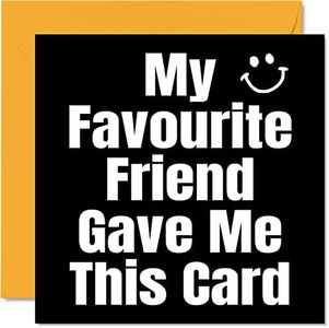 Funny Birthday Cards for Friend - My Favourite Friend - Joke Happy Birthday Card for Friends from Best Friend, Banter Birthday Gifts, 145mm x 145mm Humour Bestie Friendship Greeting Cards Gift