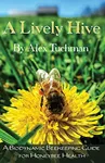 A Lively Hive, A Biodynamic Beekeep