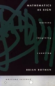 Mathematics as Sign: Writing, Imagining, Counting