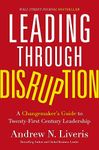 Leading through Disruption: A Changemaker’s Guide to Twenty-First Century Leadership