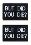 2 PCS But Did You Die? Funny Hook & Loop Embroidered Fastener Emblem Sew On Clothing Accessory Armband Shoulder Backpack Harness Trendy Decorative Badge Patch