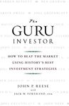 The Guru Investor: How to Beat the Market Using History's Best Investment Strategies