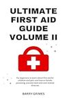 Ultimate First Aid Guide Volume II: