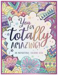 You Are Totally Amazing: Inspirational Coloring Book For Adults | Featuring 50 Positive, Uplifting Quotes And Mandala-Style Illustrations For Relaxation And Motivation