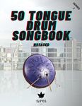 Tongue Drum Songbook: 50 Songs For Tongue Drum (Notated) 8.5X11, 63 page (14 and 15 tongue diatonic models in C) series 1