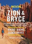 Moon Zion & Bryce: With Arches, Canyonlands, Capitol Reef, Grand Staircase-Escalante & Moab: Hiking, Biking, Scenic Drives