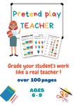 Pretend play teacher - Grade your student's work like a real teacher !: Over 100 pages of school worksheets to grade - Ages 6-9