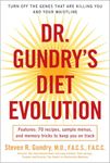 Dr. Gundry's Diet Evolution: Turn Off the Genes That Are Killing You and Your Waistline