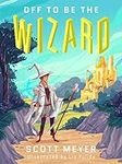 Off to Be the Wizard (Magic 2.0 Book 1)