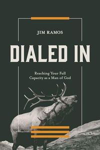 Dialed In: Reaching Your Full Capacity as a Man of God