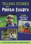 Telling Stories with Photo Essays: A Guide for PreK-5 Teachers