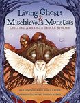 Living Ghosts and Mischievous Monst