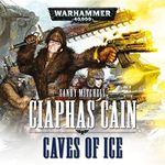 Caves of Ice: Ciaphas Cain: Warhamm