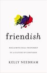 Friend-ish: Reclaiming Real Friendship in a Culture of Confusion