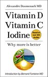 Vitamin D Vitamin C Iodine: Why more is better