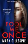 Fool Me Once: a killer psychological thriller