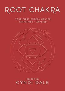 Root Chakra: Your First Energy Center Simplified and Applied (Llewellyn's Chakra Essentials Book 1)