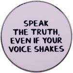 Speak The Truth Even If Your Voice 