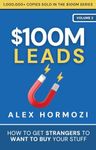 $100M Leads: How to Get Strangers To Want To Buy Your Stuff (Acquisition.com $100M Series Book 2)