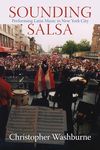 Sounding Salsa: Performing Latin Music in New York City (Studies In Latin America & Car)