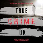 True Crime UK: True Crime International English 3