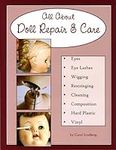 All About Doll Repair & Care: A Gui