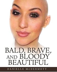 Bald, Brave, and Bloody Beautiful