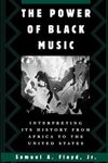 The Power of Black Music: Interpreting Its History from Africa to the United States