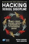 Hacking School Discipline: 9 Ways to Create a Culture of Empathy and Responsibility Using Restorative Justice