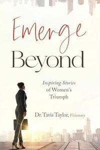 Emerge Beyond: Inspiring Stories of Women's Triumph