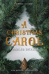 A Christmas Carol: By Charles Dickens with Original Illustrations